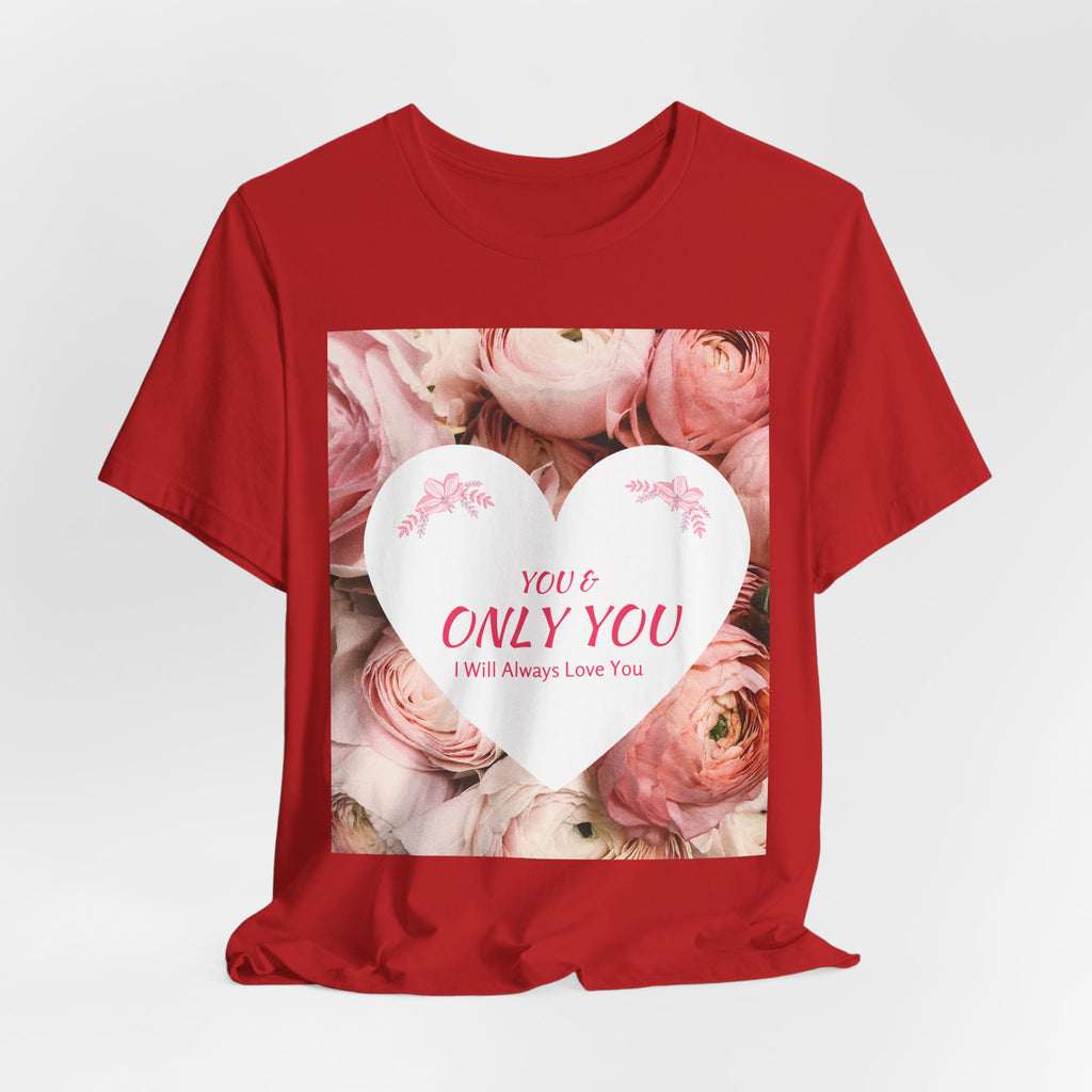 Heart Floral 'You & Only You' T-Shirt — Romantic Valentine’s Day Tee