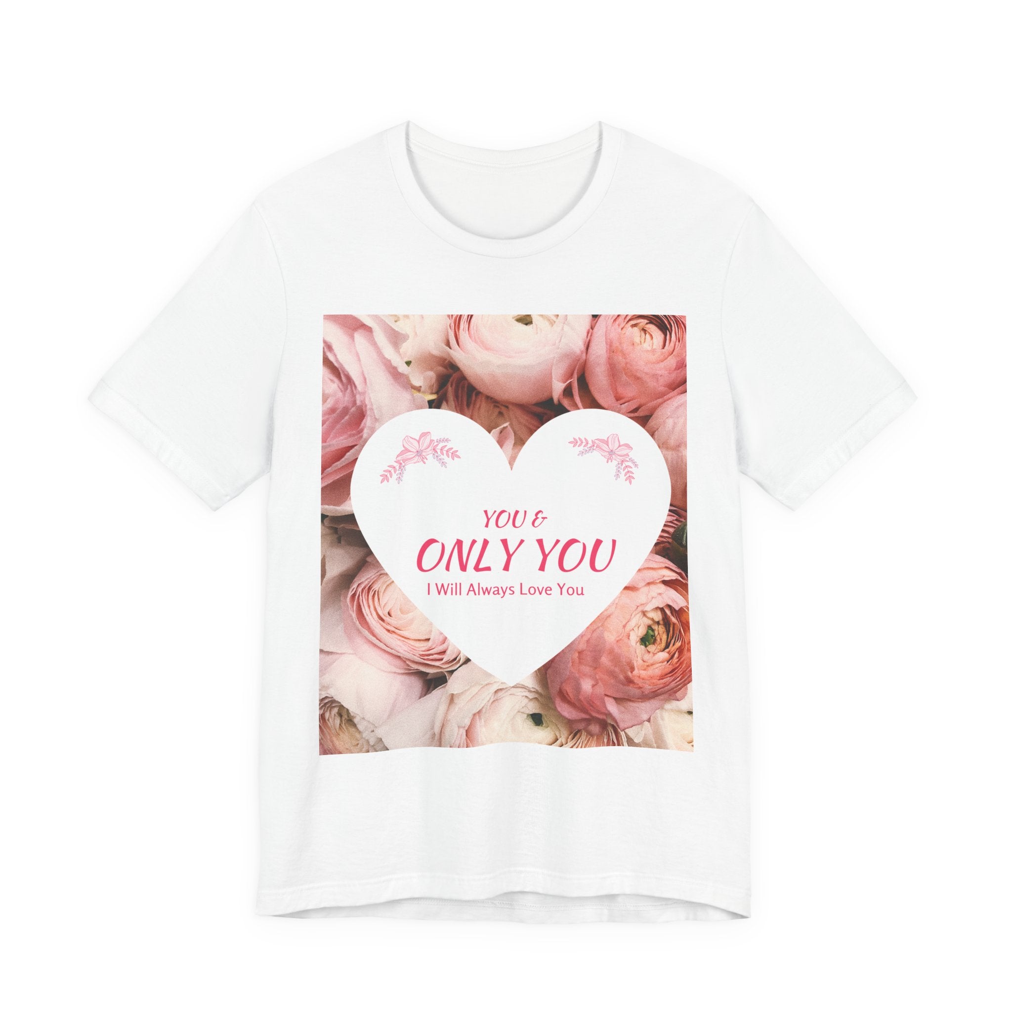 Heart Floral 'You & Only You' T-Shirt — Romantic Valentine’s Day Tee