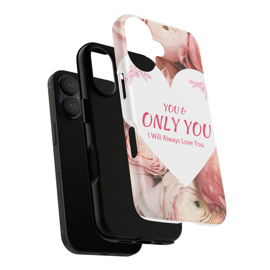 'You & Only You' Floral Phone Case – Romantic Heart Design, 'I Will Always Love You'