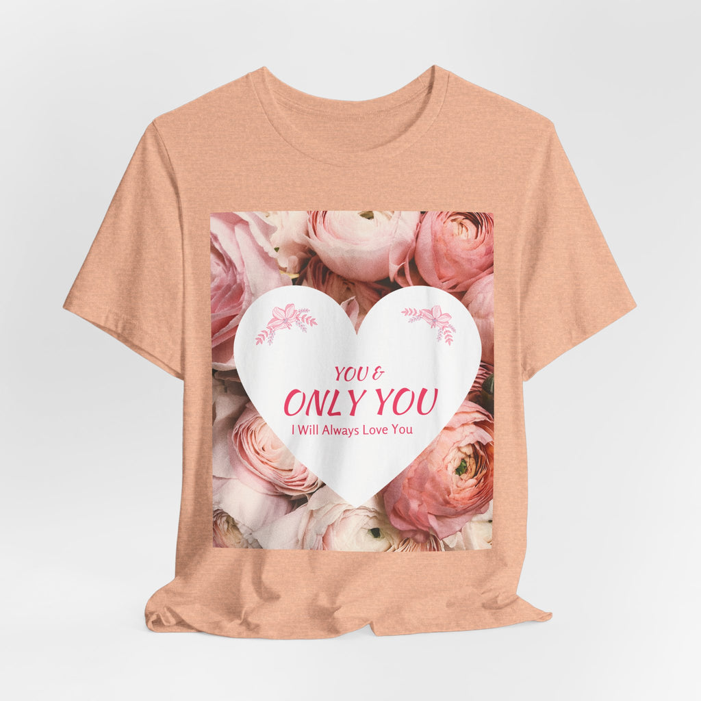 Heart Floral 'You & Only You' T-Shirt — Romantic Valentine’s Day Tee