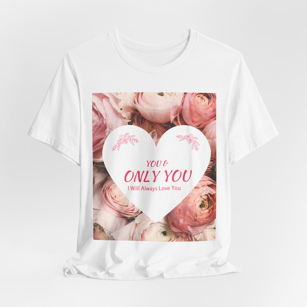 Heart Floral 'You & Only You' T-Shirt — Romantic Valentine’s Day Tee