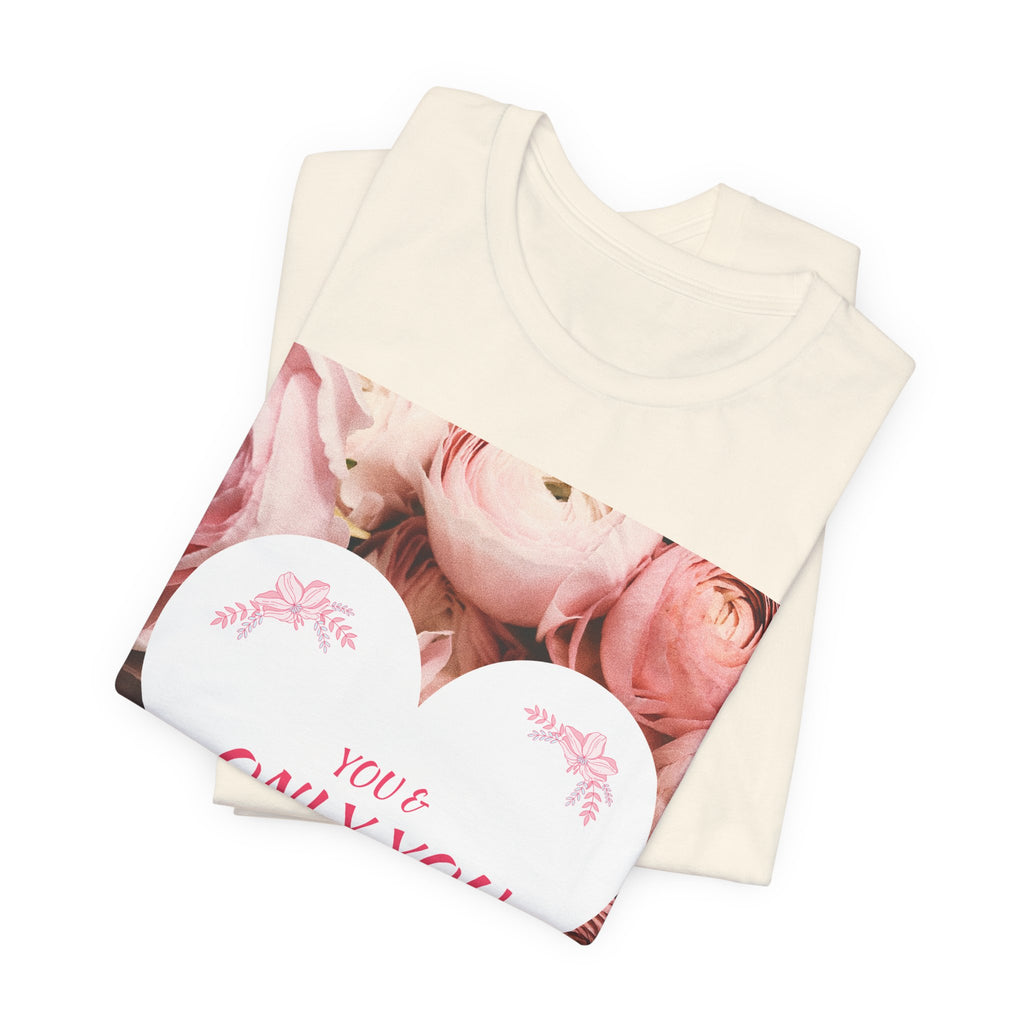 Heart Floral 'You & Only You' T-Shirt — Romantic Valentine’s Day Tee