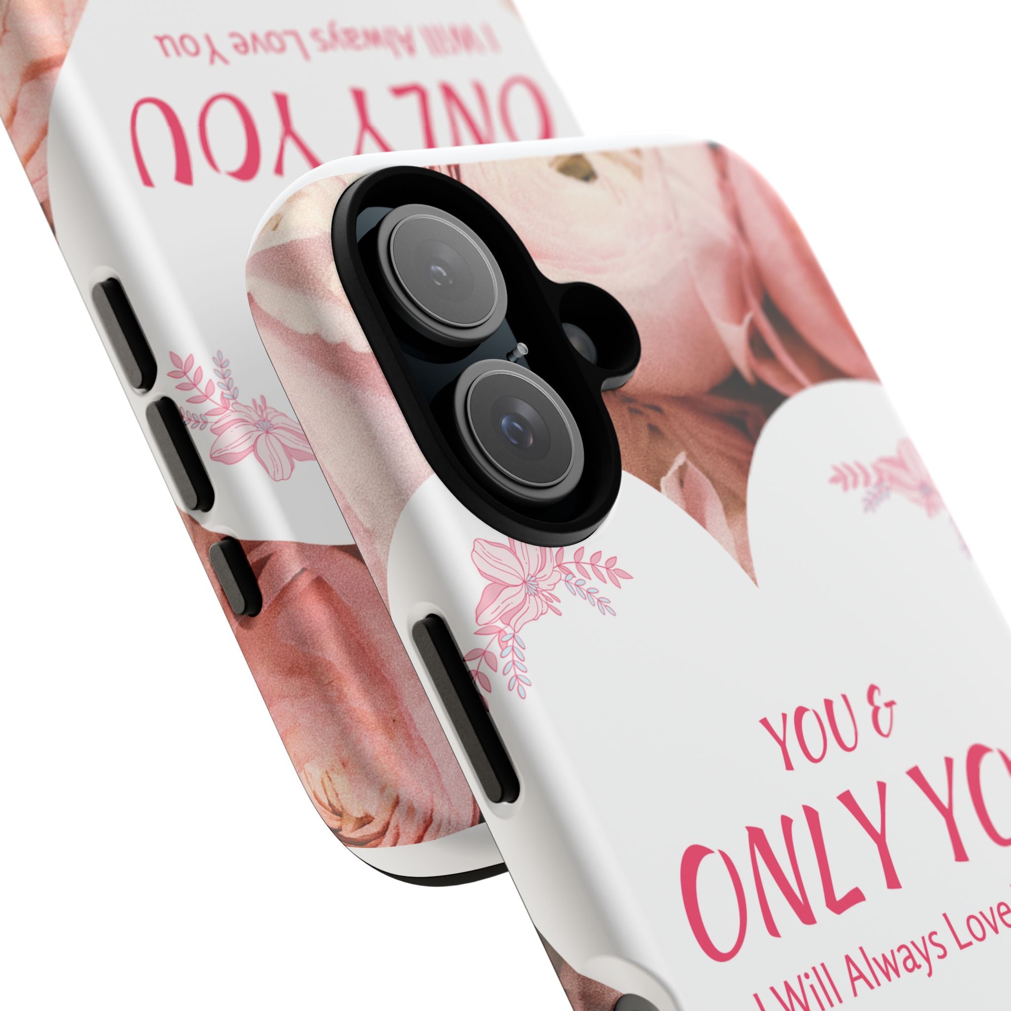 'You & Only You' Floral Phone Case – Romantic Heart Design, 'I Will Always Love You'