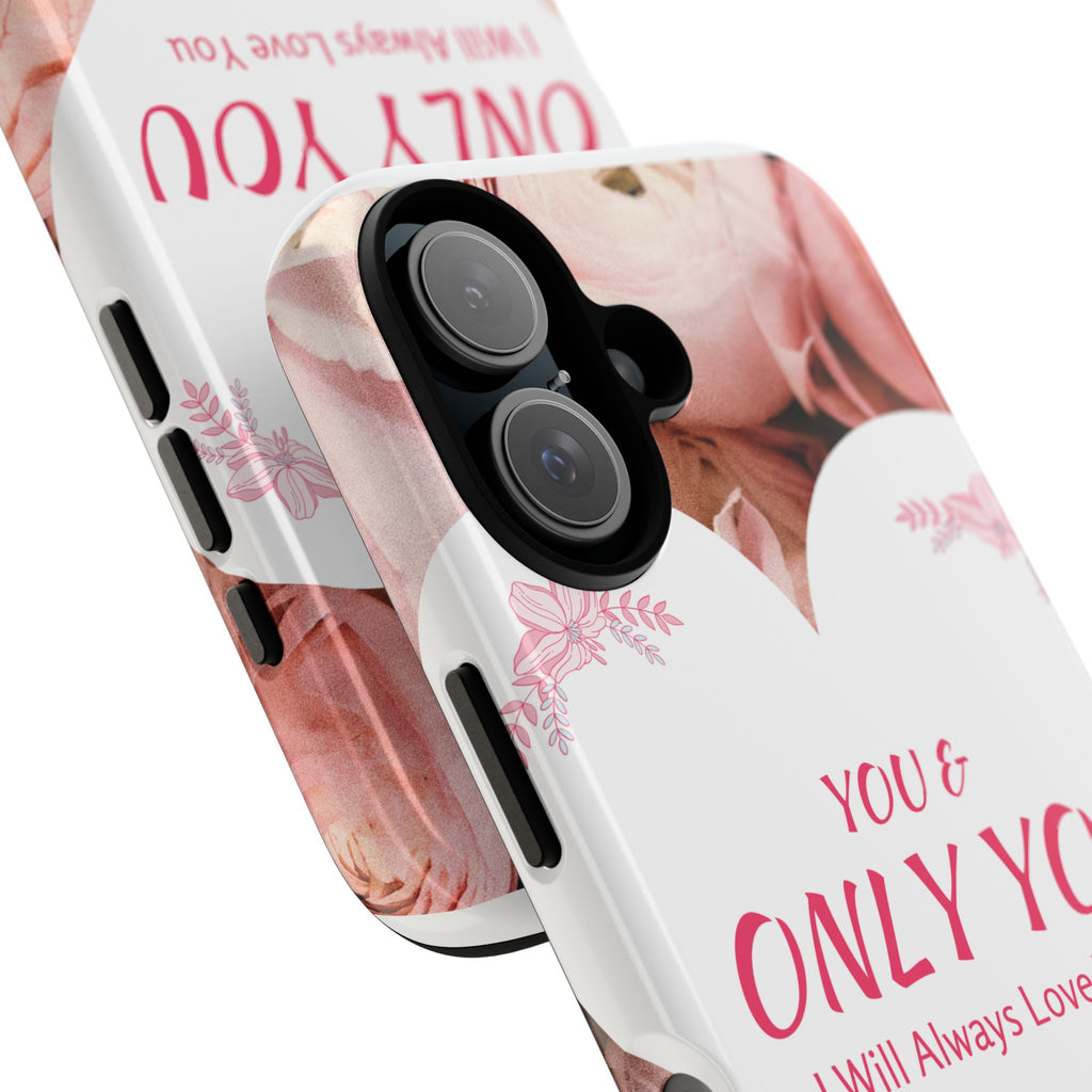 'You & Only You' Floral Phone Case – Romantic Heart Design, 'I Will Always Love You'