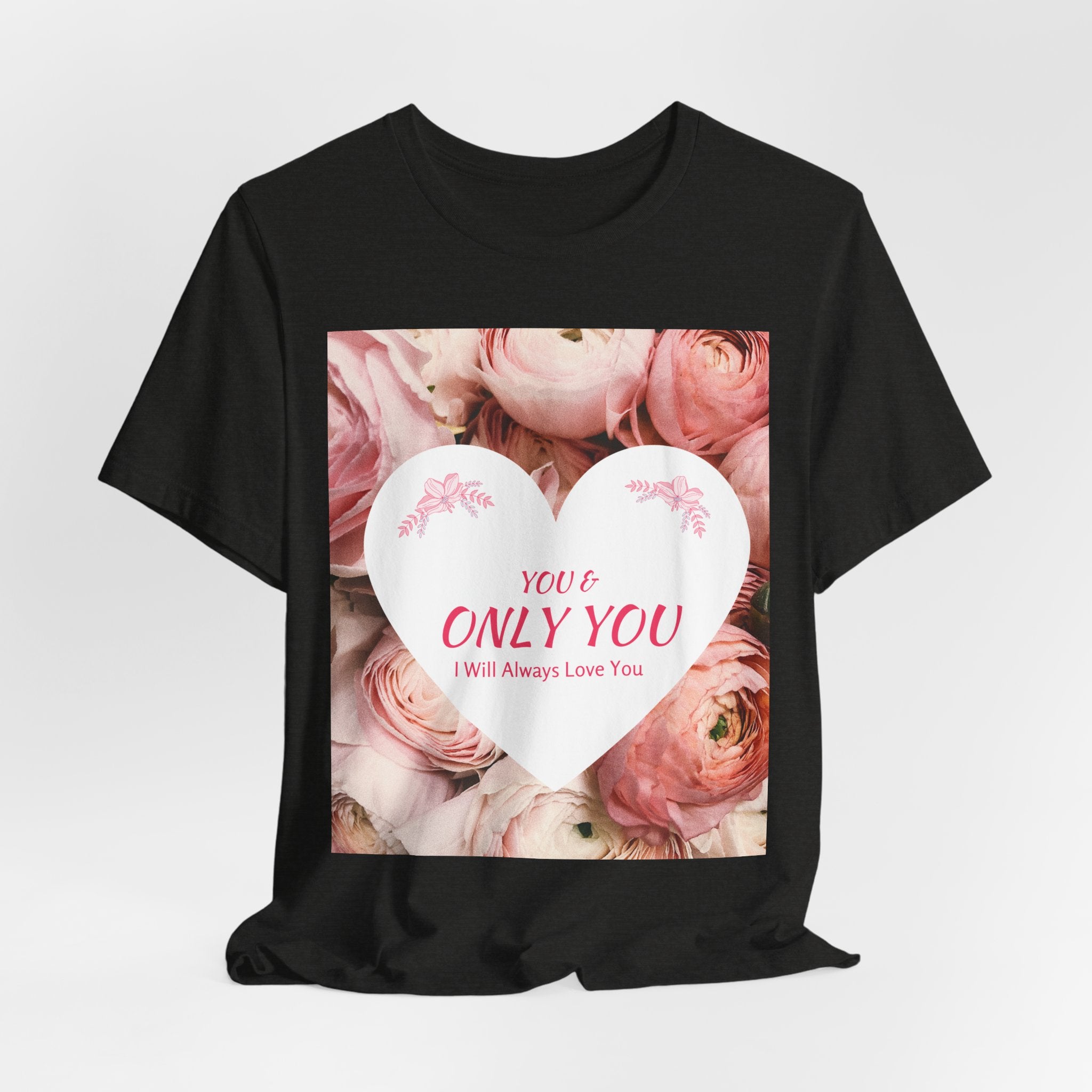 Heart Floral 'You & Only You' T-Shirt — Romantic Valentine’s Day Tee