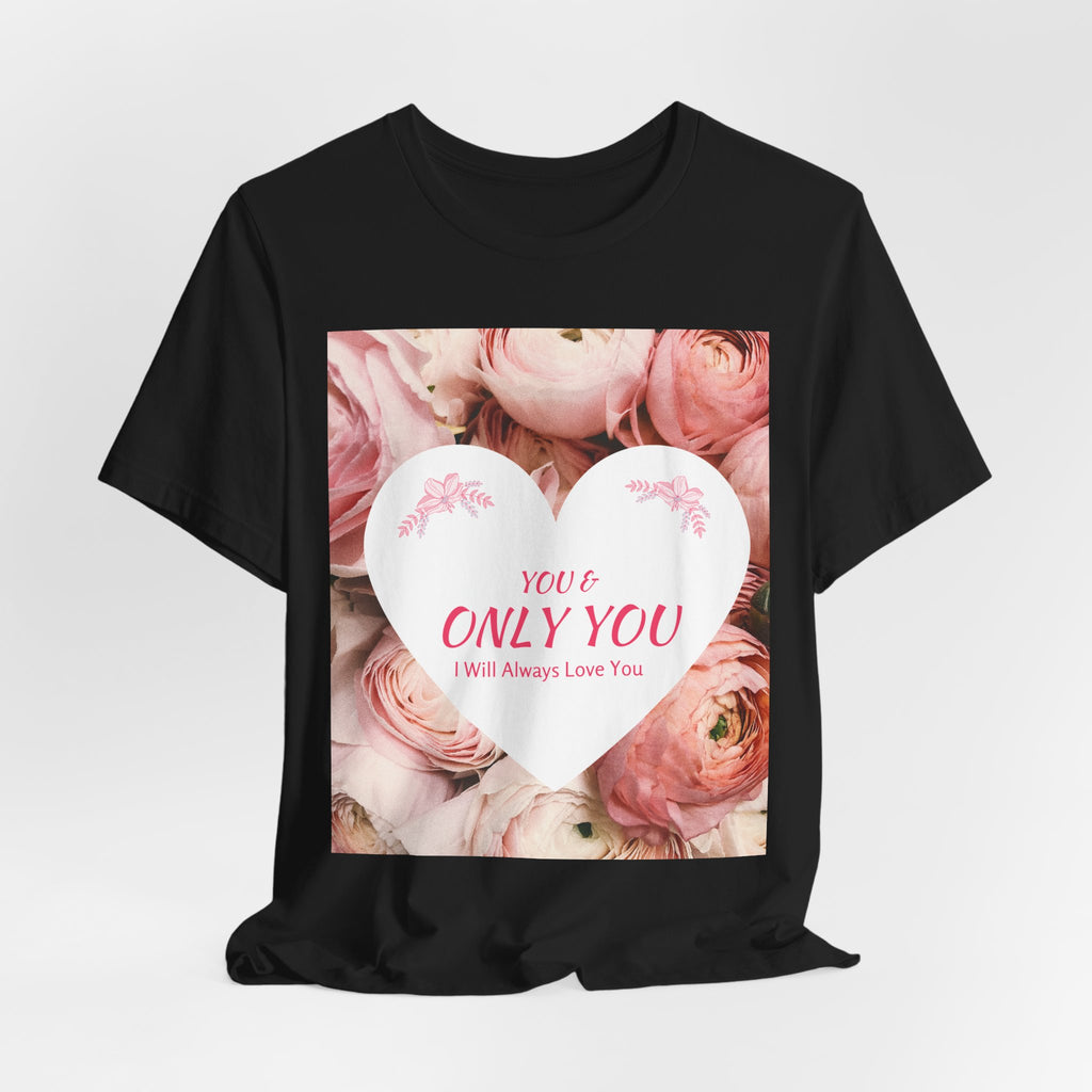 Heart Floral 'You & Only You' T-Shirt — Romantic Valentine’s Day Tee