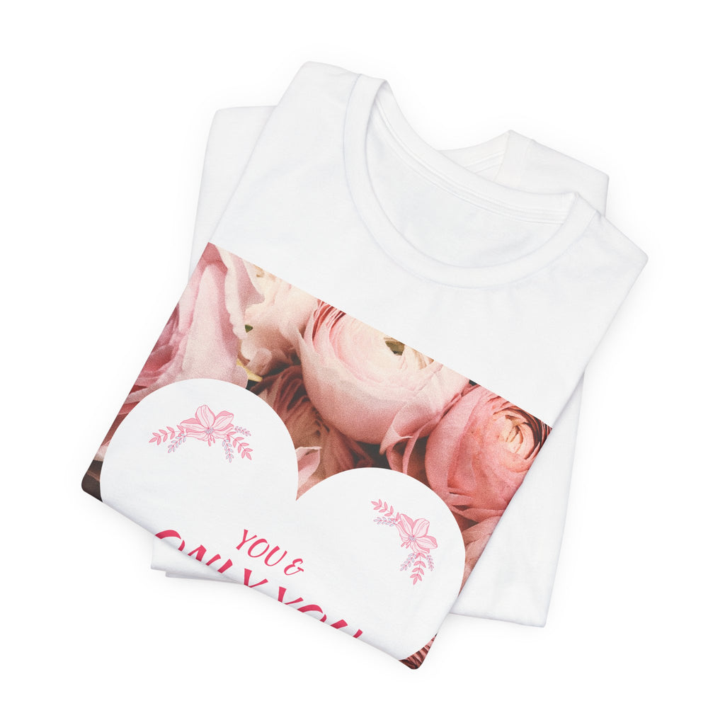 Heart Floral 'You & Only You' T-Shirt — Romantic Valentine’s Day Tee