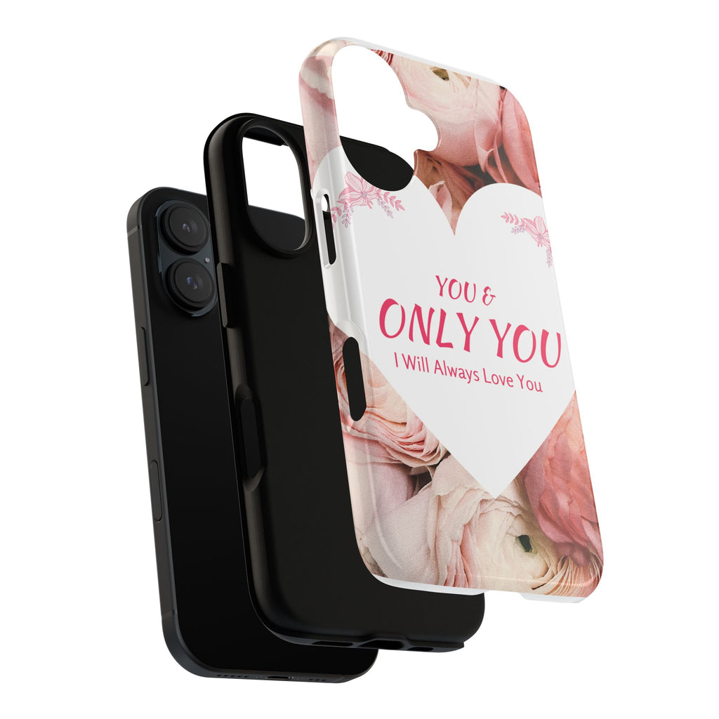 'You & Only You' Floral Phone Case – Romantic Heart Design, 'I Will Always Love You'