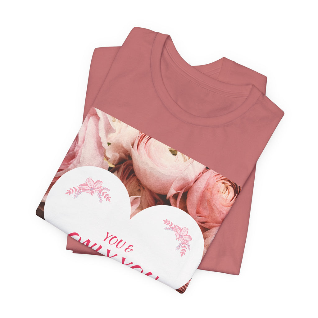 Heart Floral 'You & Only You' T-Shirt — Romantic Valentine’s Day Tee